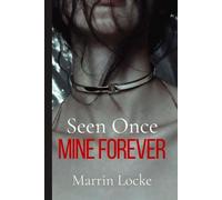 Seen Once. Mine Forever.: A Dark Obsession Novel (Seen. Mine.)