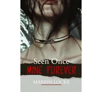 Seen Once. Mine Forever.: A Dark Obsession Novel (Seen. Mine.)