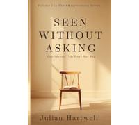 Seen Without Asking: Confidence That Does not Beg (The Attractiveness Series)