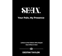 SEEN: Your Pain, My Presence-Father’s Edition: A Soul-Led Collection of Letters for the Fathers the World Forgot to Thank (SEEN: A Soul-Led Series for Men)