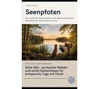 Seenpfoten - Die schönsten Geheimtipps an der Mecklenburgischen Seenplatte für Menschen mit Hund: Stille Ufer, versteckte Wälder und besondere ... der Touristenmassen (Pfoten-Reiseführer)