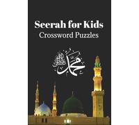 Seerah for Kids Crossword Puzzles: Crossword Puzzles with Easy to Read Print about Islam, Prophet Muhammad's Life and More | 6x9 inches, 120 Pages | 50+ Puzzles...Perfect for Kids, Teens and Everyone