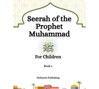 Seerah of the Prophet Muhammad Book 1 (Seerah of the Prophet Muhammad for Children)