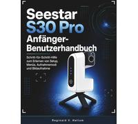 Seestar S30 Pro Anfänger-Benutzerhandbuch: Schritt-für-Schritt-Hilfe zum Erlernen von Setup, Menüs, Aufnahmemodi und Bildaufnahme