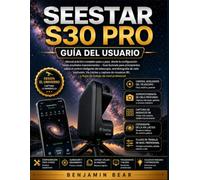 SEETAR S30 PRO GUÍA DEL USUARIO: Manual práctico completo de la configuración a imágenes impresionantes. Guía ilustrada para principiantes sobre ... 8K y flujos de trabajo profesionales