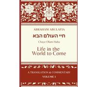 Sefer Chaye Olam Haba: Life in the World to Come (The Language of Prophecy: The Collected Works of Abraham Abulafia)