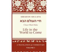 Sefer Chaye Olam Haba: Life in the World to Come (The Language of Prophecy: The Collected Works of Abraham Abulafia)