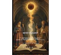 SEFER HABAHIR: El Despertar de la Luz Oculta - Una Crónica de la Cábala desde la Provenza hasta la Era Digital (Kabbalah)