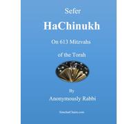 Sefer HaChinukh - Book of Education: On 613 Mitzvahs of the Torah