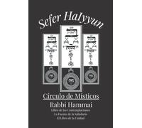 Sefer HaIyyun. Círculo de Místicos: Libro de las contemplaciones de Rabbí Hammai. La Fuente de la sabiduría. El Libro de la Unidad. Cábala y Misticismo