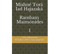 Sefer Hamadá - El Libro del Conocimiento: Mishné Torá - Iad Hajazaká - Rambam - Maimónides: 1 (Mishne Tora Español)