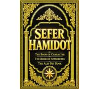 Sefer HaMidot: The Book of Character, The Book of Attributes, The Alef Bet Book - The Complete Treasury of Jewish Ethics, Character Refinement, ... and Divine Wisdom by Rabbi Nachman of Breslov