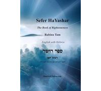Sefer HaYashar - The Book of Righteousness English with Hebrew: ספר הישר - רבינו תם לשון הקודש עם תרגום לאנגלית