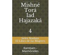 Sefer Nashim - El Libro de las Mujeres: Mishné Torá - Iad Hajazaká - Rambam - Maimónides (Mishne Tora Español)