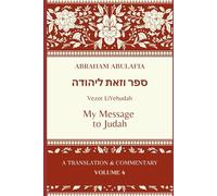 Sefer Vezot LeYehudah: My Message to Judah (The Language of Prophecy: The Collected Works of Abraham Abulafia)