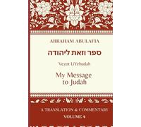 Sefer Vezot LeYehudah: My Message to Judah (The Language of Prophecy: The Collected Works of Abraham Abulafia)