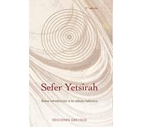 Sefer Yetsirah: Breve introducción a la cábala hebraica (CABALA Y JUDAISMO)