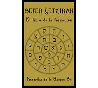 SEFER YETZIRAH: El libro de la formación: Recopilación de Sangue Shi