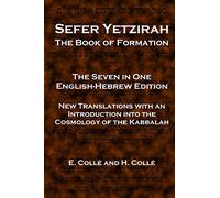 Sefer Yetzirah The Book of Formation: The Seven in One English-Hebrew Edition - New Translations with an Introduction into the Cosmology of the Kabbalah