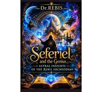 Seferiel and Genius: Astral glimpses of the Rebis Archeodemia (The Alchemy of Thinking)