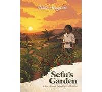 Sefu's Garden: A folklore tale about patience and the value of delaying gratification (Golden Threads of Inspirational Stories)