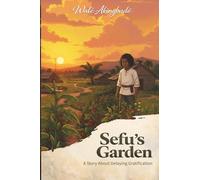 Sefu's Garden: A story about patience and the value of delaying gratification (Golden Threads of Inspirational Stories)
