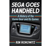 Sega Goes Handheld: A History of the Game Gear and Its Games
