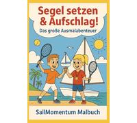 Segel setzen & Aufschlag! Das große Ausmalabenteuer: Ein Mal- und Vorlesebuch über Segeln & Tennis mit Finn und Lilly