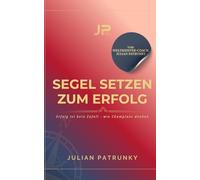 Segel setzen zum Erfolg: Erfolg ist kein Zufall - wie Champions denken