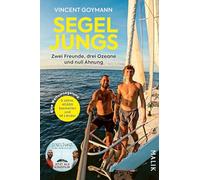 Segeljungs: Zwei Freunde, drei Ozeane und null Ahnung | Inspiriernder Reisebericht einer fünfjährigen Weltumsegelung - jetzt als Kinofilm