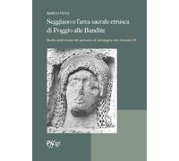 Seggiano e l’area sacrale etrusca di Poggio alle Bandite. Studio preliminare del santuario di campagna mai ritrovato (V)