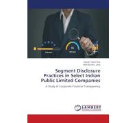 Segment Disclosure Practices in Select Indian Public Limited Companies: A Study of Corporate Financial Transparency