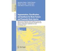 Segmentation, Classification, and Synthesis for Brain Tumors and Traumatic Brain Injuries: MICCAI 2025 Challenges: BraTS-Lighthouse 2025 and AIMS-TBI ... (Lecture Notes in Computer Science, 16376)