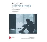 Segnali di cattive compagnie. Manuale di sopravvivenza per genitori nell'era digitale (Agorà)