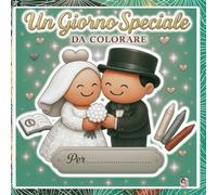 Segnaposto Matrimonio Bambini, Un Giorno Speciale da colorare, Album Intrattenimento Elegante per Tavoli matrimoni: Ricordo Prezioso e Memorabile, ... che uniscono design e intrattenimento)