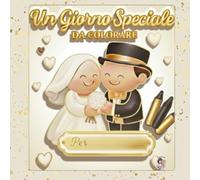 Segnaposto Matrimonio per Bambini - Un Giorno Speciale da colorare - ed. GOLD LUXE: Album da Colorare E Libro Interattivo - Intrattenimento ai Tavoli ... che uniscono design e intrattenimento)