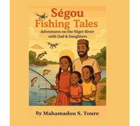 Ségou Fishing Tales: Adventures on the Niger River with Dad & Daughters