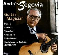 Segovia A. : Guitar Magician. Villa-Lobos, Torroba, Albeniz
