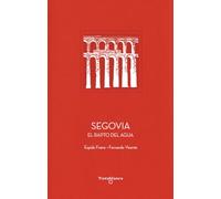 Segovia: El rapto del agua: 10 (Patrimonio de la Humanidad)