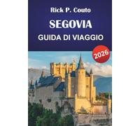 SEGOVIA GUIDA DI VIAGGIO 2026: Acquedotto romano, Castello dell'Alcázar, passeggiate nel centro storico, cucina locale e gite giornaliere da Madrid