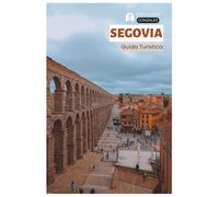 Segovia Guida Turistica: Pianificazione pratica, dove alloggiare, attrazioni, gastronomia, Cochinillo Asado, gite di un giorno e itinerary