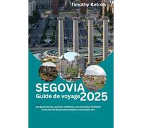 Segovia Guide de voyage 2025: Naviguez dans les quartiers médiévaux, les attractions familiales et les secrets locaux sans manquer un seul point fort