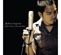Segovia, Robert - When All Is Said & Done