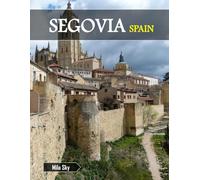 SEGOVIA SPAIN: A Luxury Coffee Table Book of Iconic Landmarks
