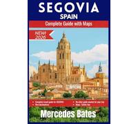 SEGOVIA SPAIN Travel Guide 2026: Discover Spain's Medieval Masterpiece: A Complete Guide to Roman Wonders, Castilian Castles, and Timeless Traditions