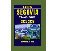 SEGOVIA TRAVEL GUIDE 2025-2026
