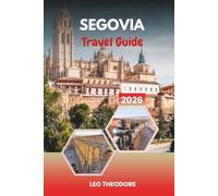 SEGOVIA TRAVEL GUIDE 2026: Roman Aqueduct, Fairytale Alcázar, Medieval Old Town, Castilian Cuisine & Day Trips from Madrid