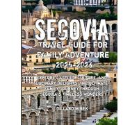 Segovia Travel Guide for Family Adventure 2025-2026