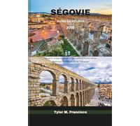 SÉGOVIE GUIDE DE VOYAGE 2025: Là où le temps dort dans les tours et où les rêves dérivent sur les vents de l'Alcazar