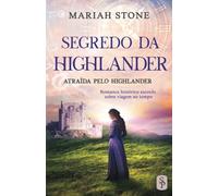 Segredo da Highlander: Romance histórico escocês sobre viagem no tempo (Atraída pelo Highlander)